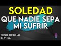 Soledad - Que Nadie Sepa Mi Sufrir - Karaoke Instrumental