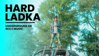 HARD LADKA - UNDERGROUND AB - PROD. REX E MUSIC | HINDI RAP SONG 2024