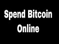 How to Spend Bitcoin Online - 4 Ways to Spend Bitcoin Online