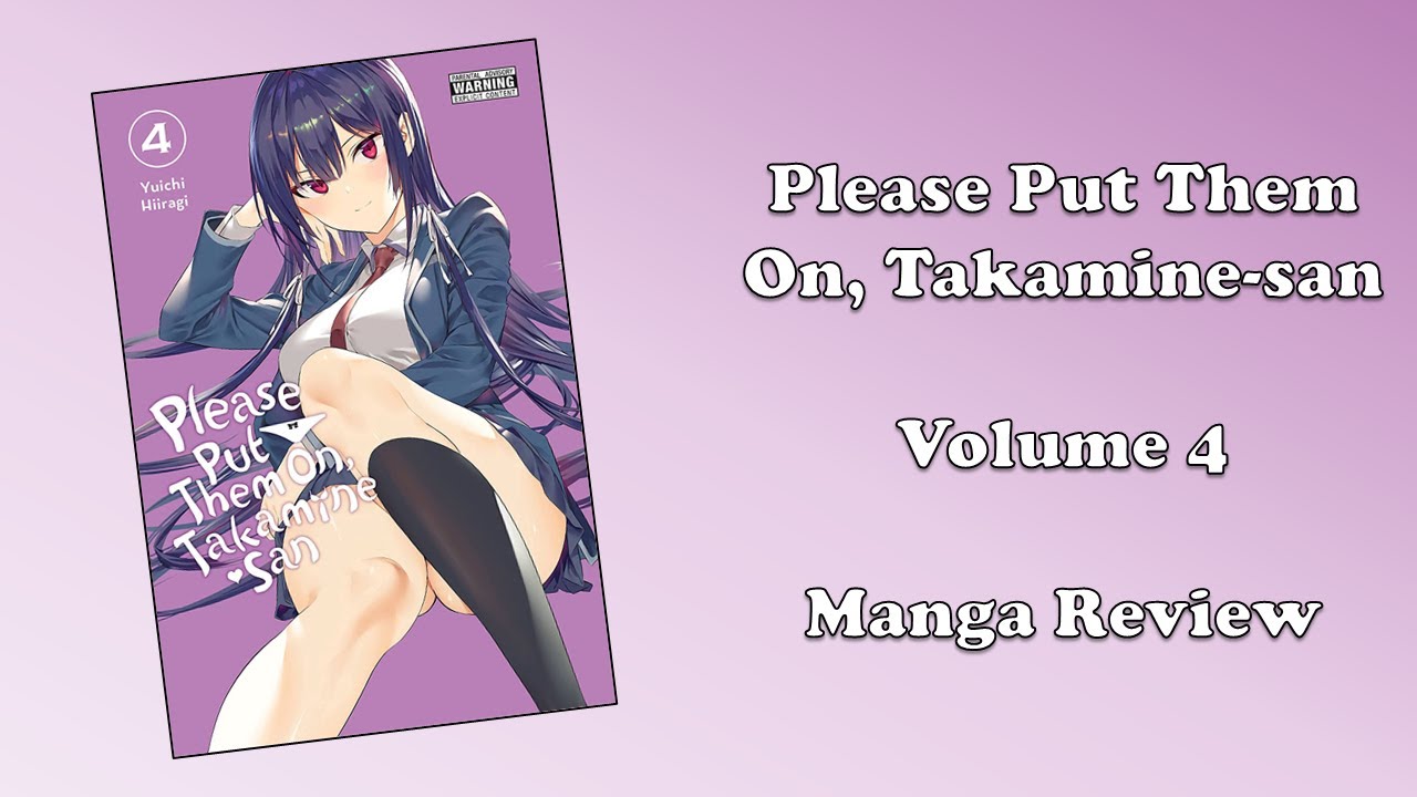 Please Put Them On, Takamine-san - Volume 4 (Manga Review) - YouTube