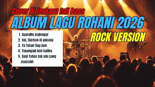 Album Lagu Rohani 2026 | Cover AI Rock Worship Full Bass Terbaru | Lagu Pujian Penyembahan Keren