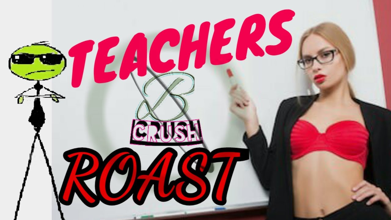 ROAST OF THE TEACHERS //BIT crush // YouTube