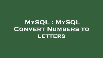MySQL : MySQL Convert Numbers to letters