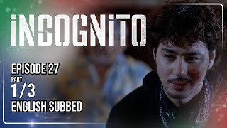 Incognito Full Episode 27 - Part 1/3 | w/ English Subtitles
