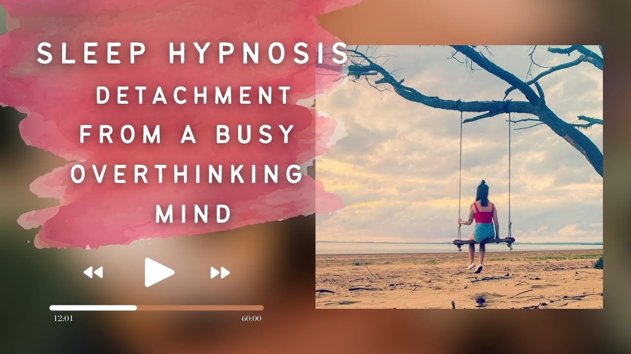 Sleep Hypnosis meditation for detachment from overthinking, relief from