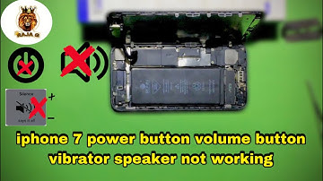 iphone 7 power button volume button vibrator speaker not working