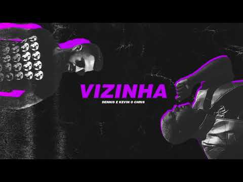 Dennis e Kevin O Chris - Vizinha