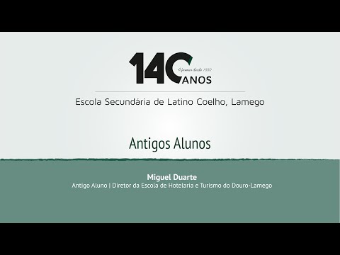140.º Aniversário da Escola Sec. Latino Coelho — Miguel Duarte — Diretor EHTD