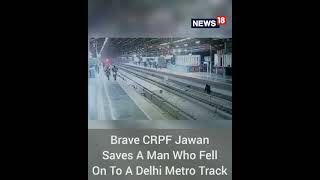 Man Fell On To Delhi Metro Track Crpf Jawan Saved Life Delhi News Cnn News18