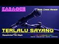 TERLALU SAYANG (Nada Cewek) -Siti Aliyah- KARAOKE