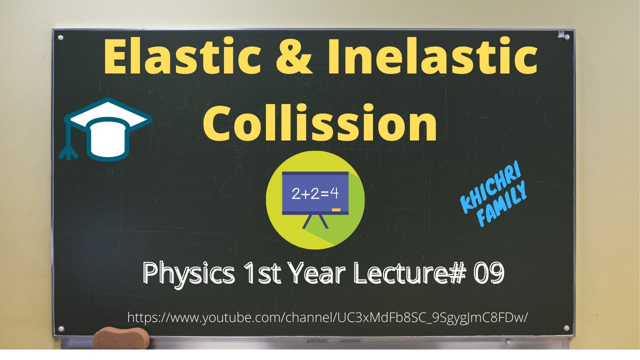 Elastic and Inelastic Collision - Physics 1st Year, Lecture# 09 - YouTube