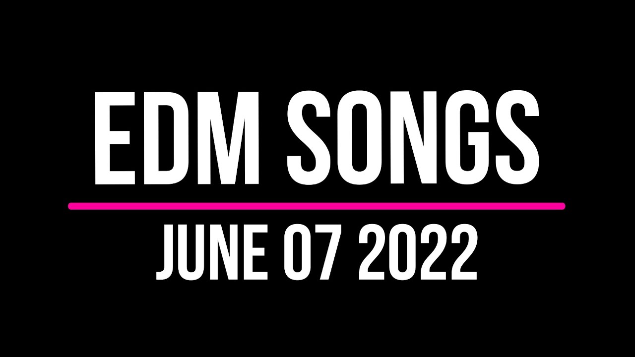 EDM Songs June 07 2022 auf YouTube ansehen EDM Songs June 07 2022 auf YouTube ansehen
