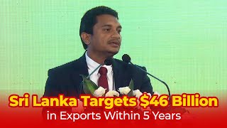 Sri Lanka Targets $46 Billion in Exports Within 5 Years
