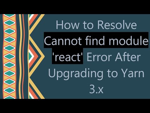 How to Resolve Cannot find module 'react' Error After Upgrading to Yarn 3.x