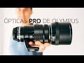 Olympus M.Zuiko PRO así son los objetivos profesionales