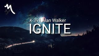 K-391, Alan Walker - IGNITE (Lyrics)