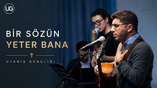 Bir Sözün Yeter Bana | Uyanış Gençliği | Hristiyan İlahiler