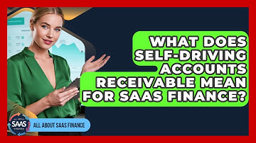 What Does Self-driving Accounts Receivable Mean For SaaS Finance? - All About SaaS Finance