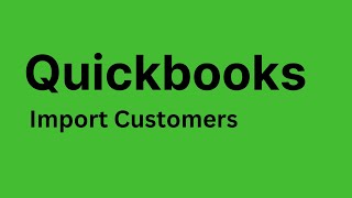 QuickBooks - How to Import Customers in QuickBooks