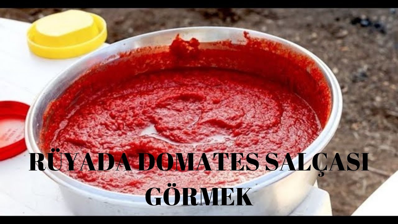 Ruyada Domates Salcasi Gormek Ne Anlama Gelir Youtube