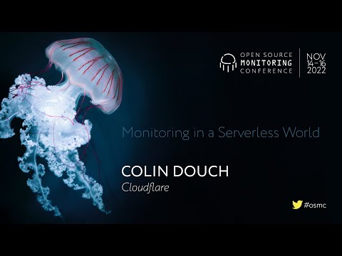 OSMC 2022 | Monitoring in a Serverless World by Colin Douch @netways