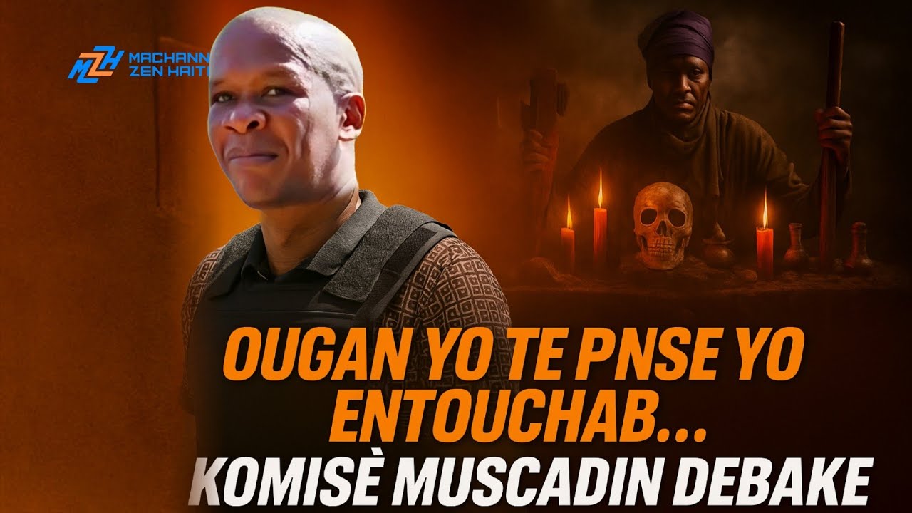 MEN SA YO JWENN NAN KAY OUGAN YO… OU PAP KWÈ AK JE W! KOMISÈ MUSCADIN DEBAKE LAZIL, TOUT OUGAN KOURI
