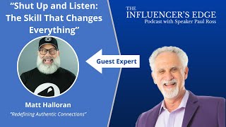 Shut Up and Listen: The Skill That Changes Everything, With Matt Halloran