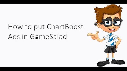 Using ChartBoost ads with GameSalad (HOW  TO)