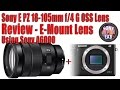 Sony PZ 18-105mm f4 OSS G lens Review - Real World and Lab Testing
