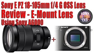 My Sony E Pz 18 105mm F 4 G Oss Lens Review Real World Perspective Sonyalphalab