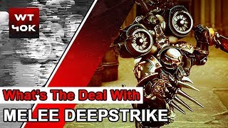 What's the Deal With: Melee Deepstrike in 8th Edition