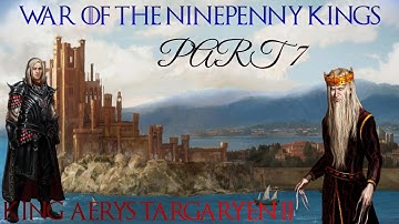 CK2 - A Game of Thrones mod - War of the Ninepenny Kings - King Aerys II Targaryen part 7