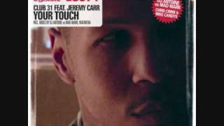 CLUB 31 Feat. JEREMY CARR - YOUR TOUCH (DJ Antoine vs Mad Mark lounge mix)