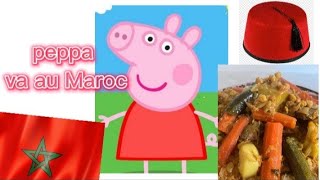 Peppa pig va au Maroc🙀