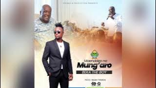 MAENDELEO NA MUNG’ARO BY BEKA THE BOY