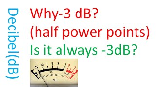 Decibel || Why -3dB || half power point || Is it -3dB always || 0 dB