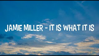 Jamie Miller - It Is What It Is (Lyrics)