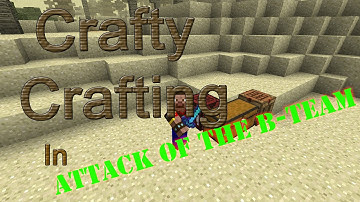 Tips & Tricks: Crafty Crafting in Attack of the B-Team