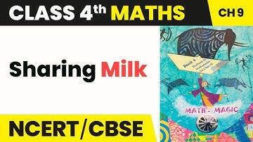 Sharing Milk - Halves and Quarters | Class 4 Maths Chapter 9 | CBSE 2024-25