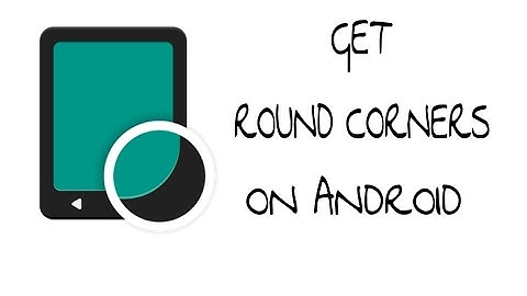 How To Get Rounded Corners On Any Android Mobile | No Root