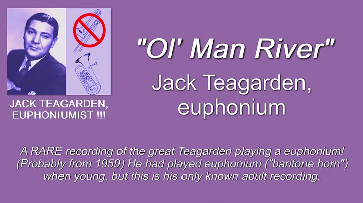 Jack Teagarden, Euphonium (NOT a Typo!) "Old Man River" (or "Ol' Man River")