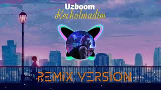 Uzboom- Kecholmadim (Official Remix)