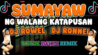 Sumayaw Ng Walang Katapusan 2024 Djrowel Ft Djronnel Remix