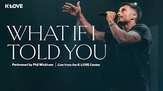Phil Wickham - What If I Told You || Exclusive Performance Live from the K-LOVE Center