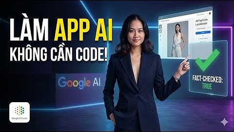 Hướng Dẫn Sử Dụng Google AI Studio: Tạo App AI Miễn Phí Không Cần Code