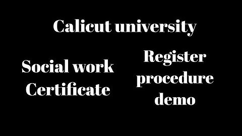 Calicut university, Social work register, certificate download, procedure demo, Important, latest