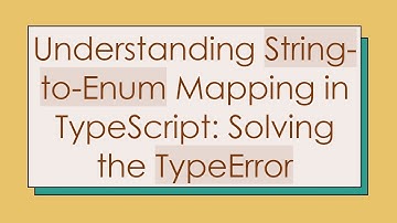 Understanding String-to-Enum Mapping in TypeScript: Solving the TypeError