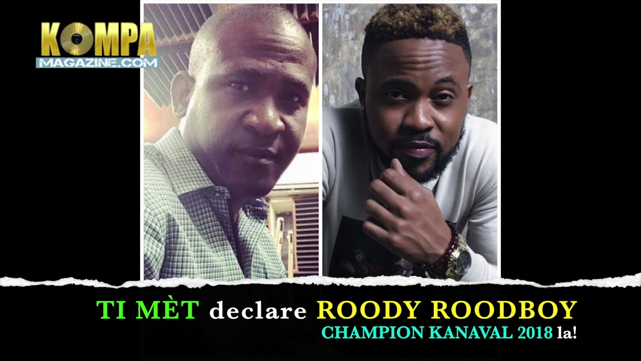 TI MÈT declare ROODY ROODBOY champion kanaval 2018 la! - YouTube