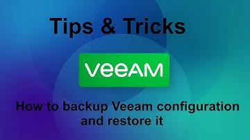 Veeam 12 Tips & Tricks - How to backup Veeam configuration and Restore it