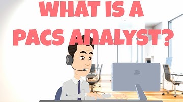 How to Become a PACS Administrator 1 - What is a PACS Analyst?